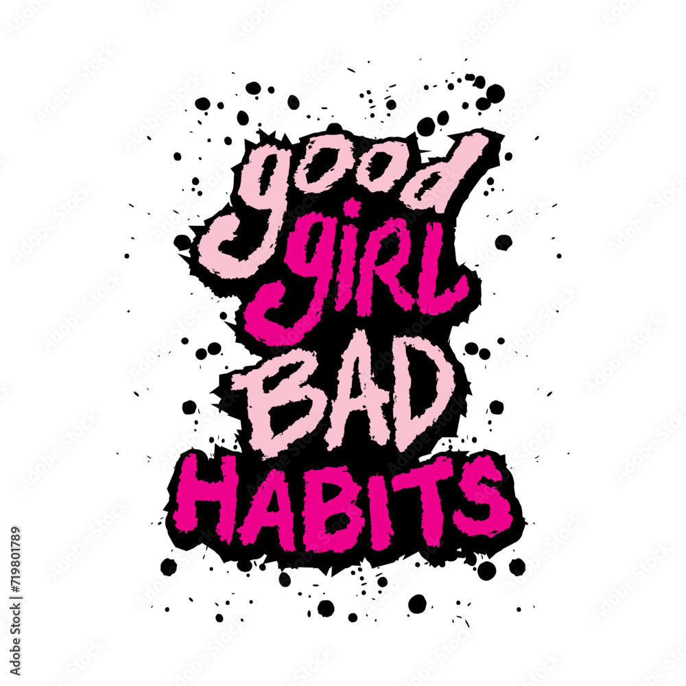 Fototapeta premium Good girl bad habits. Motivational quote. Vector illustration.