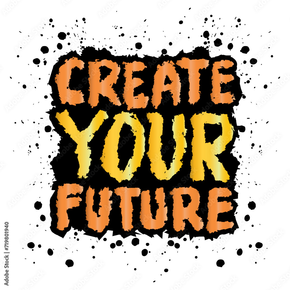 Fototapeta premium Create your future. Inspiring motivation quote. Vector typography poster.