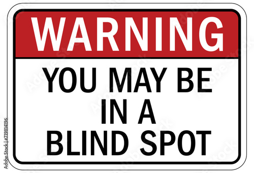 Truck safety sign you may be in a blind spot photo