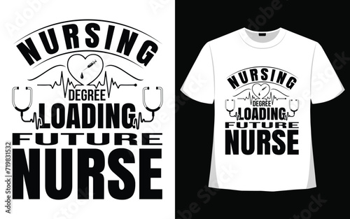 Nursing degree loading future nurse t shirt designs, best nurse t shirt design.