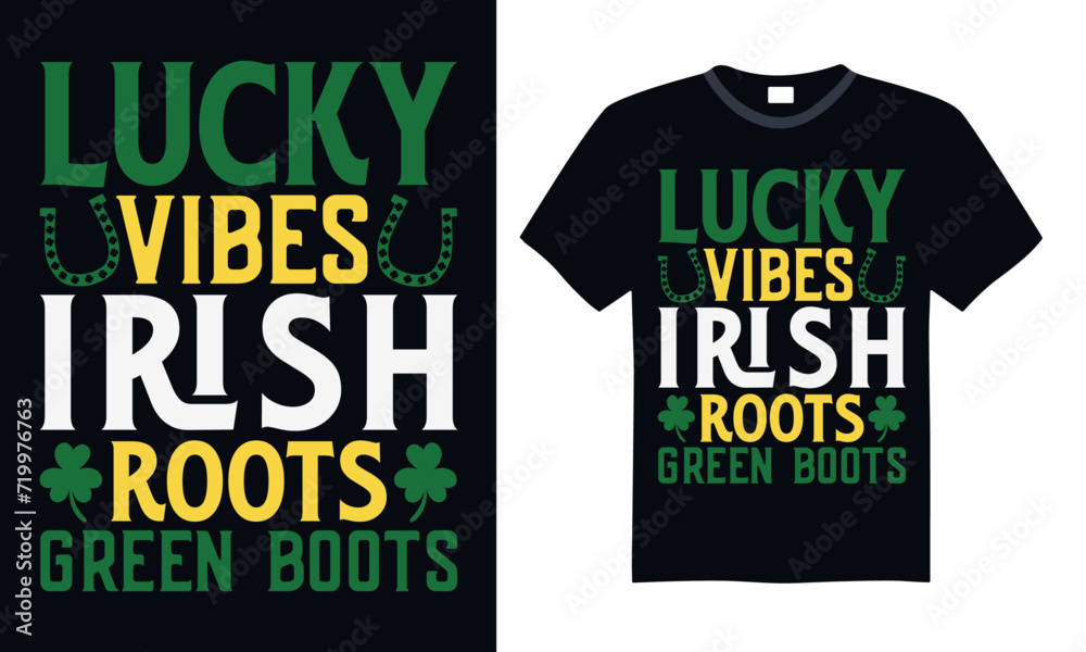 Lucky Vibes Irish Roots Green Boots - St. Patrick’s Day T Shirt Design, Hand lettering inspirational quotes isolated on Black background, used for prints on bags, poster, banner, flyer and mug, pillow Lucky Vibes Irish Roots Green Boots - St. Patrick’s Day T Shirt Design, Hand lettering inspirational quotes isolated on Black background, used for prints on bags, poster, banner, flyer and mug, pillow