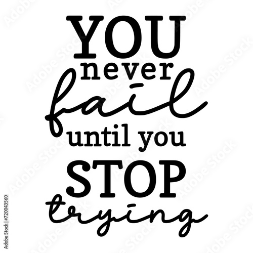 You never fail until you stop trying SVG t-shirt Funny SVG t-shirt design