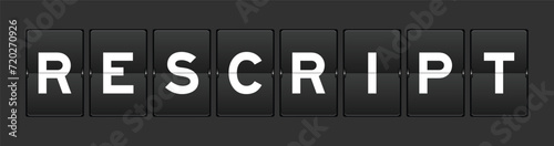 Black color analog flip board with word rescript on gray background