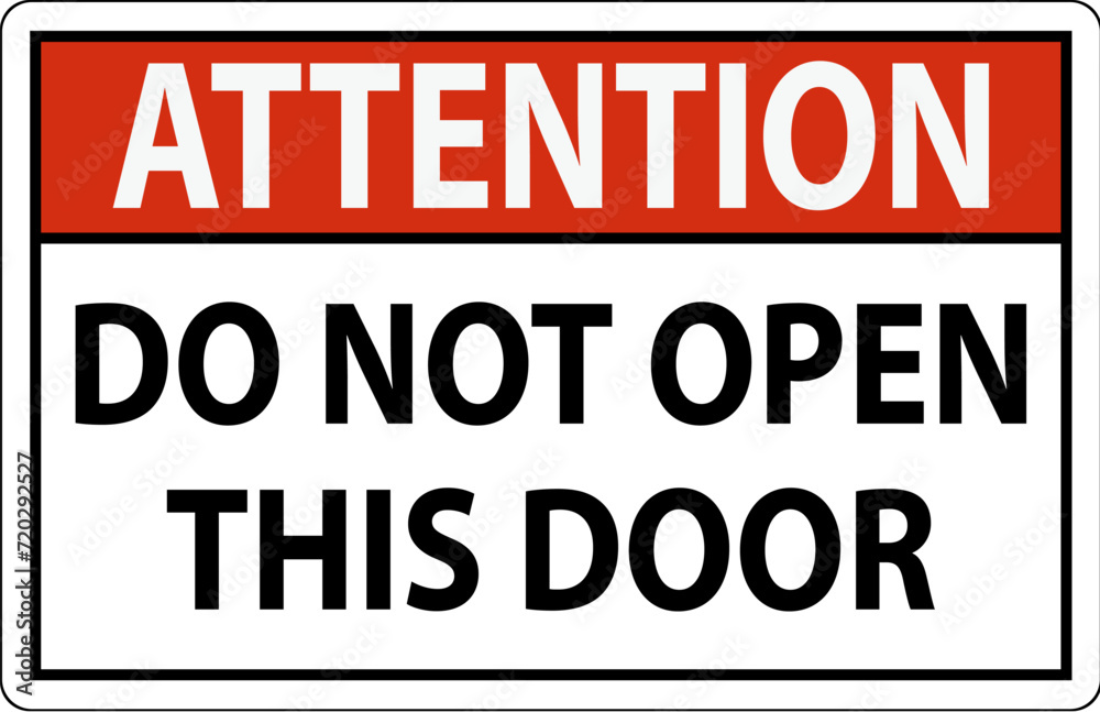 Attention Sign, Do Not Open This Door Attention Sign, Do Not Open This Door