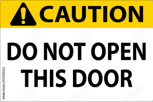 Caution Sign, Do Not Open This Door