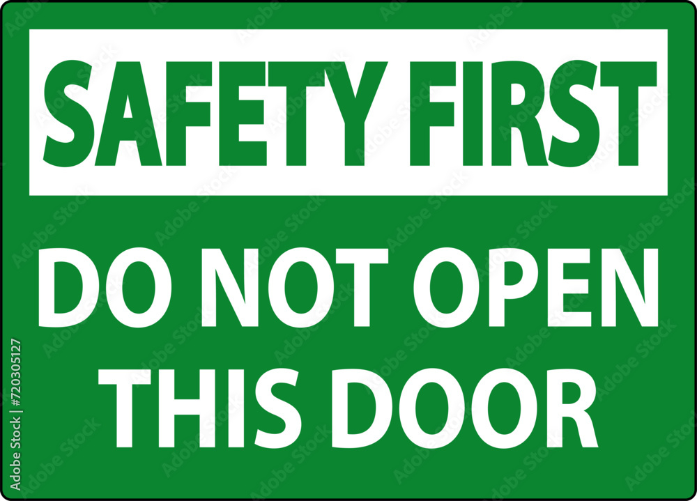 Safety First Sign, Do Not Open This Door Safety First Sign, Do Not Open This Door