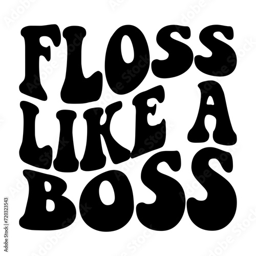 Floss Like A Boss