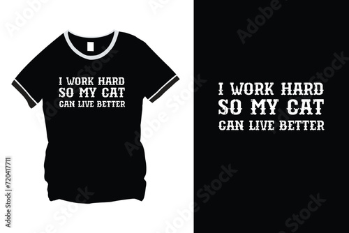 I work hard so my cat can live better quote t-shirt design photo