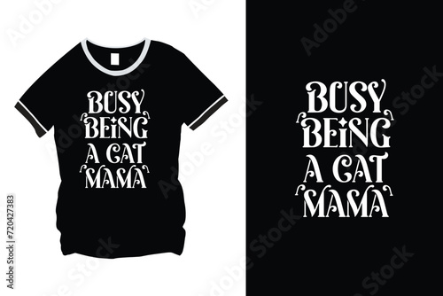 Busy being a cat mama lover typography quote t-shirt design