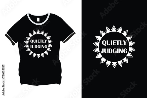 quietly judging Flower typography quote t-shirt design