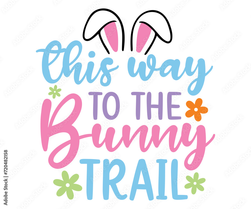 Obraz premium this way to be the bunny trail Svg, Easter day,Cottontail Farms,Hoppy Easter, Easter Bunny,Spring,Nurse, Bunny,Hunting,Family Easter Bunny 