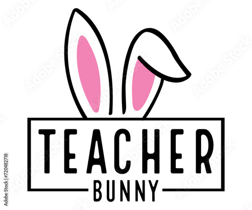 teacher bunny Svg, Easter day,Cottontail Farms,Hoppy Easter, Easter Bunny,Spring,Nurse, Bunny,Hunting,Family Easter Bunny
