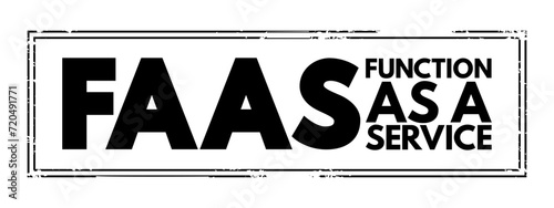 FAAS - Function As A Service is a cloud computing service that makes it easier for cloud application developers to run and manage microservices applications, acronym text concept stamp