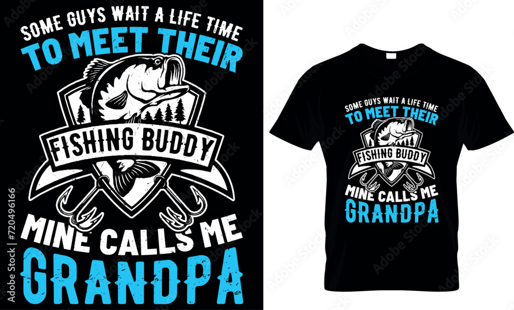  some guys wait a life time to meet their fishing buddy mine calls me grandpa - t-shirt design template