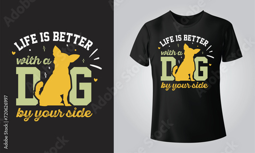 Life is better with a dog by your side - Typographical Black Background, T-shirt, mug, cap and other print on demand Design, svg, Vector, EPS, JPG