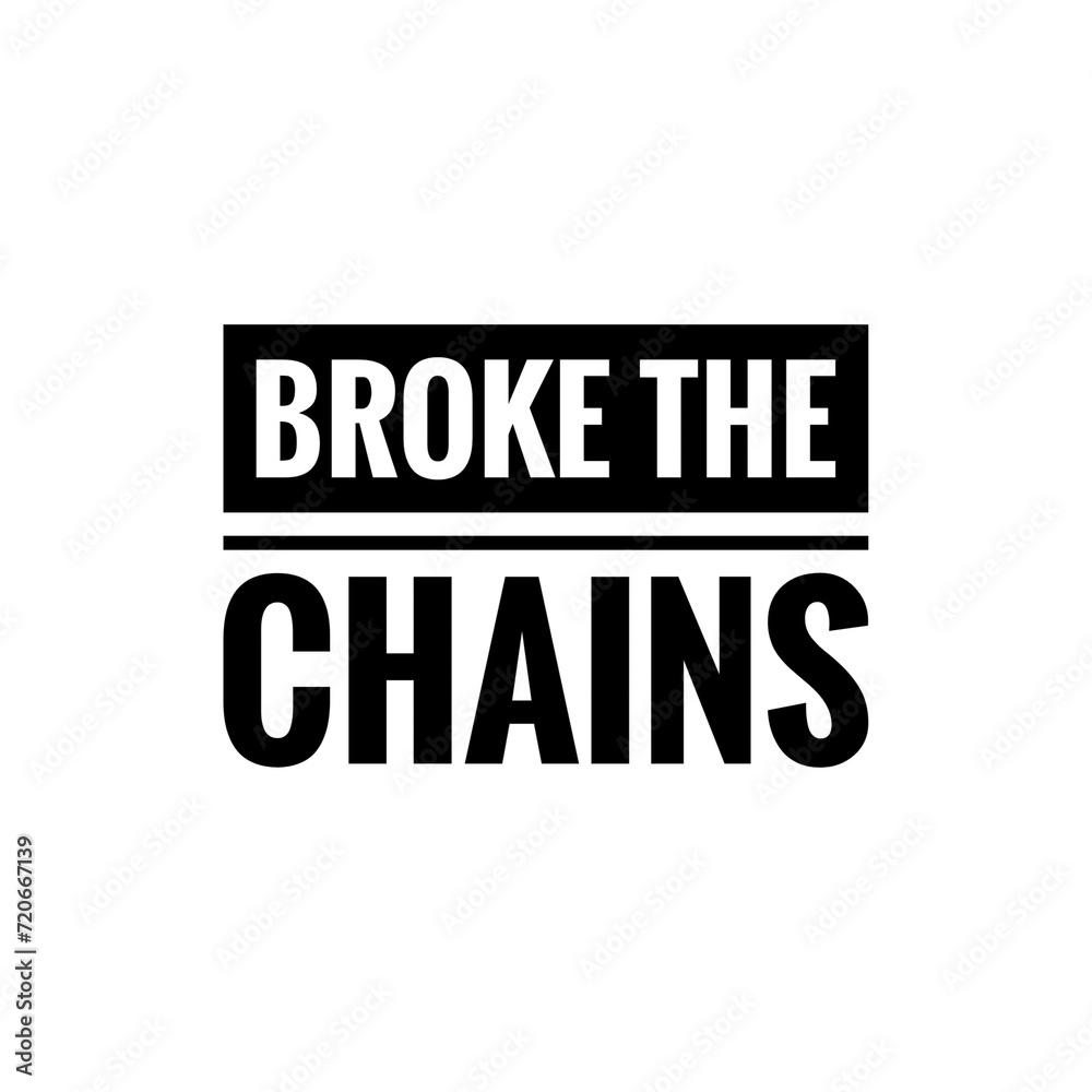 ''Broke the chains'' Freedom Motivational Quote Illustration