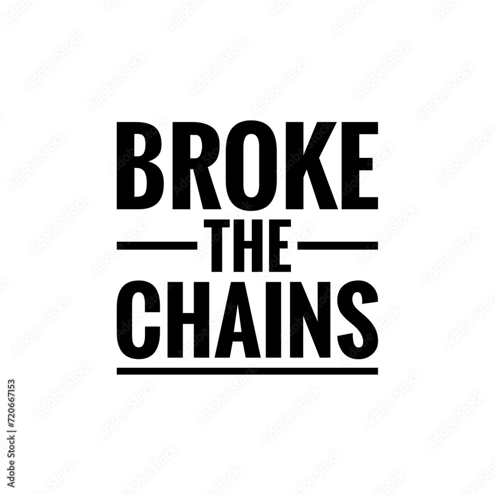 ''Broke the chains'' Freedom Motivational Quote Illustration