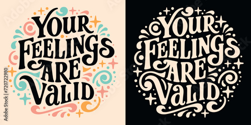 Your feelings are valid lettering poster. Emotional validation quotes badge. Groovy retro vintage celestial aesthetic. Support mental health and self love text logo for shirt design and print vector.
