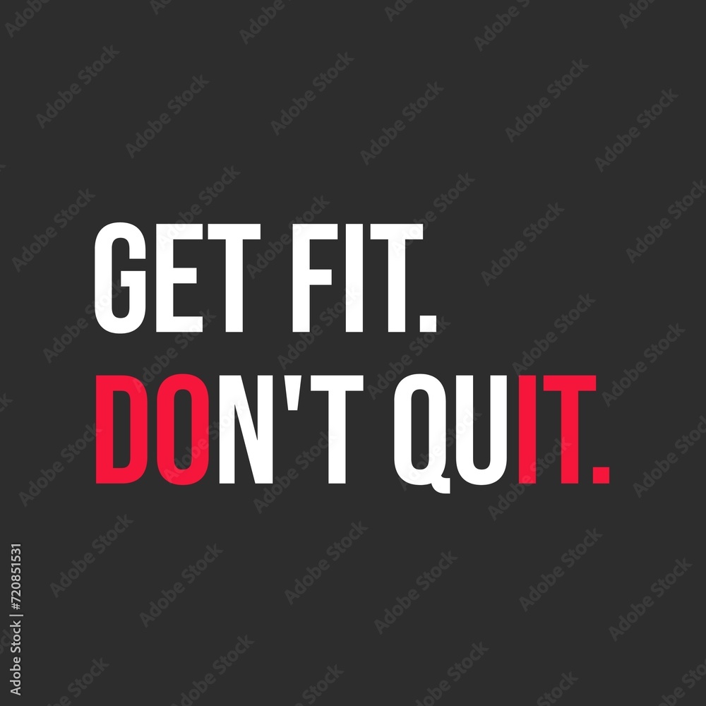 Get Fit Don't Quit. Motivational Quote Gym Poster Design. Isolated on black background. 