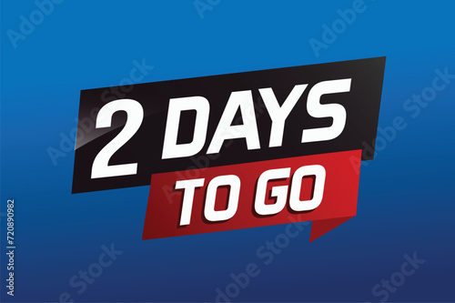 2 days to go word concept vector illustration with ribbon and 3d style for use landing page, template, ui, web, mobile app, poster, banner, flyer, background, gift card, coupon	