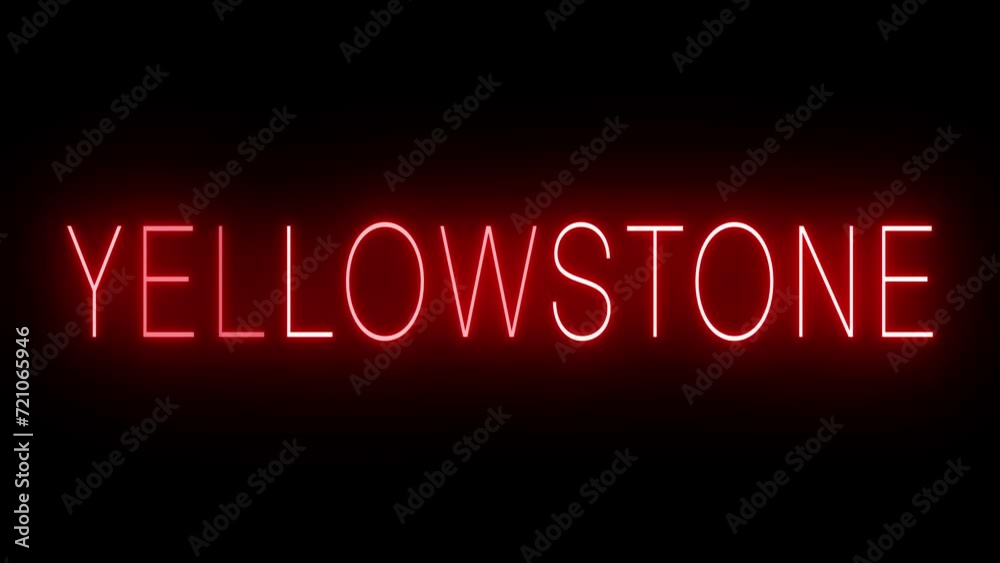 Flickering red retro style neon sign glowing against a black background for YELLOWSTONE Flickering red retro style neon sign glowing against a black background for YELLOWSTONE