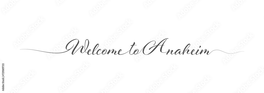 Welcome to Anaheim. Stylized calligraphic greeting inscription in one line