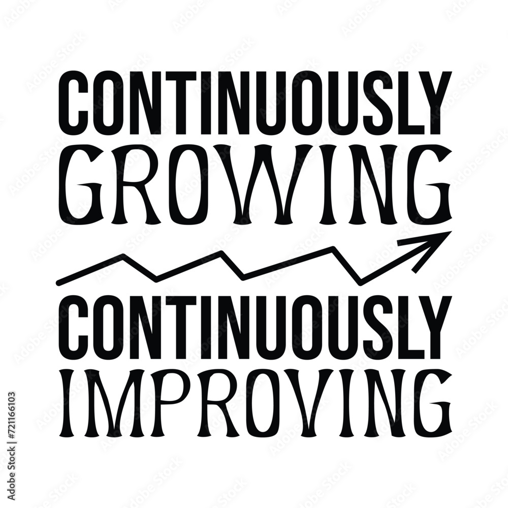 Continuously growing Continuously improving Continuously growing Continuously improving