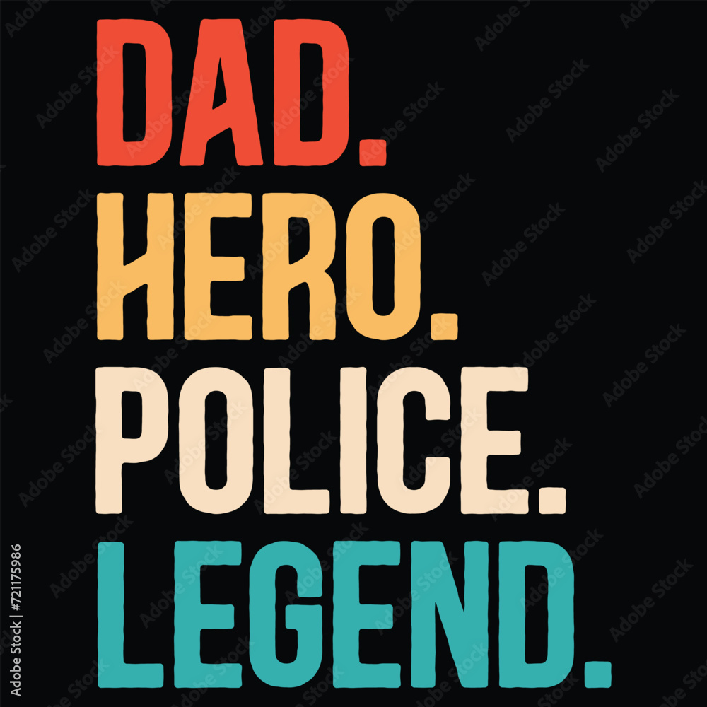 Funny Dad.Hero.Police.Legend. T-shirt Design,Gift Police Fathers Day T-shirt Design,Retro Father Day T-shirt Design