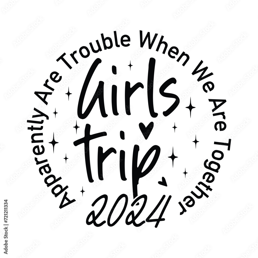 Apparently are Trouble When We Are Together Girls trip 2024 Apparently are Trouble When We Are Together Girls trip 2024