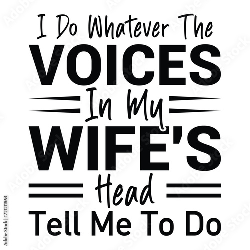 Wallpaper Mural I Do Whatever The Voices In My Wife's Head Tell Me To Do Torontodigital.ca