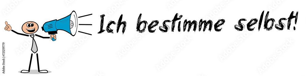Ich bestimme selbst! Ich bestimme selbst!