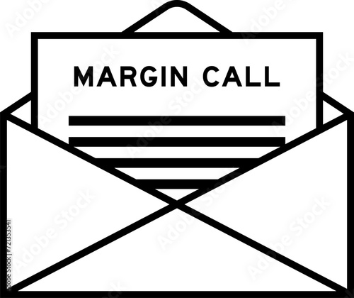 Envelope and letter sign with word margin call as the headline