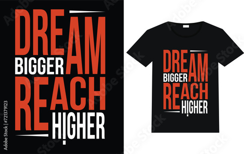 Dream bigger rich higher t shirt design trending t shirt typography. text t shirt. text t shirt typography.