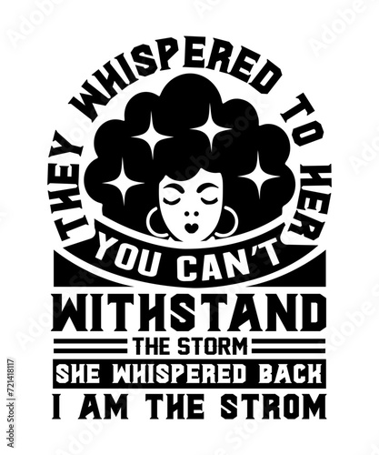 they whispered to her you cant withstand the storm she whispered back i am the strom