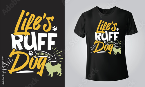 Life's ruff without a dog - Typographical Black Background, T-shirt, mug, cap and other print on demand Design, svg, Vector, EPS, JPG