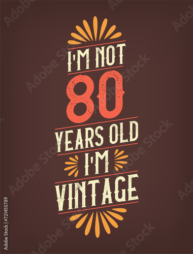 I'm not 80 years old. I'm Vintage.