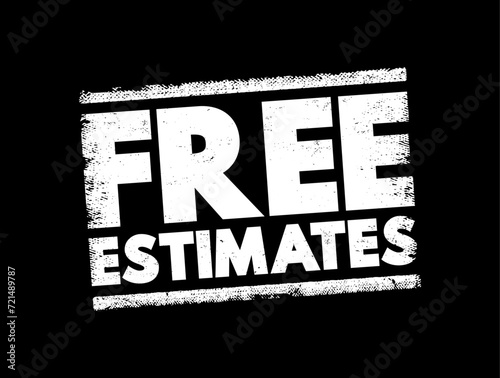 Free Estimates - approximate calculation of the cost to complete the project, text concept stamp