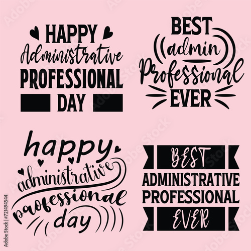 Administrative Professionals' Day. Administrative Professionals Day Set Bundle Typography Design For T Shirt Poster Banner Backround Print Vector Eps Illustrations Template...