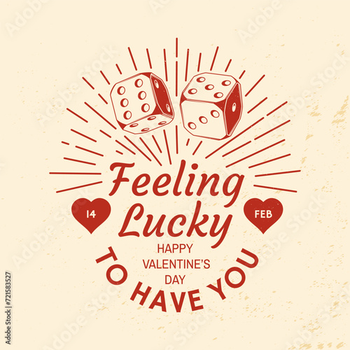 Feeling lucky to have you. Vector illustration. Vintage design with two dice, heart and sun ray sunburst. Template for Valentine s Day greeting card, banner, poster, flyer with red casino dice and