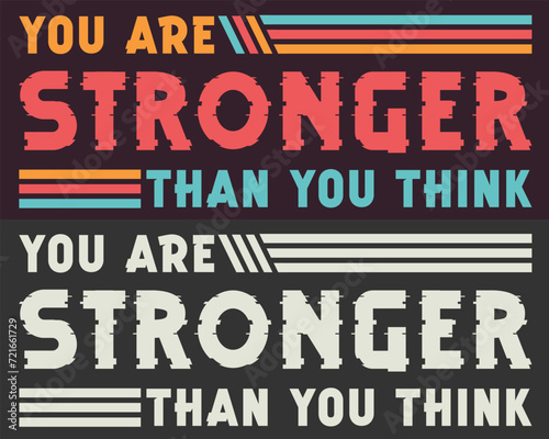 You Are Stronger Than You think Motivational Tshirt Design