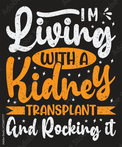 I am living with a kidney transplant and rocking it typography Kidney Transplant liver surgery design