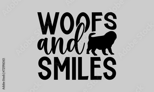 Woofs and Smiles - Dog T-Shirt Design, Dog Template, Hand Drawn Lettering Phrase, For Cards Posters and Banners, Template. 