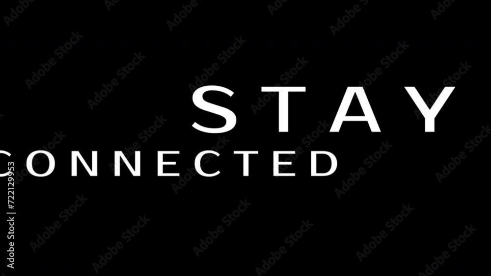 Opening greeting - STAY CONNECTED. Intro 4K. Pop-up text screen saver with text STAY CONNECTED for blogs, online lessons, webinars, training videos, video demonstrations, video ads and other. Opening greeting - STAY CONNECTED. Intro 4K. Pop-up text screen saver with text STAY CONNECTED for blogs, online lessons, webinars, training videos, video demonstrations, video ads and other.