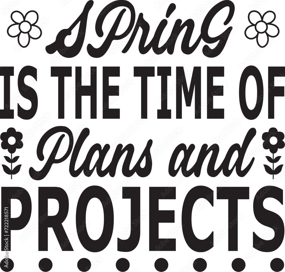 Spring is the time of plans and projects SVG Spring is the time of plans and projects SVG