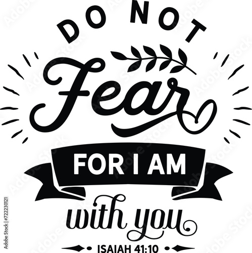 Do not fear for I am with you