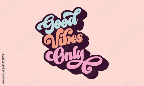 Good Vibes Only 3d retro Groovy Trendy Typography lettering font Awesome Design Vector Template 