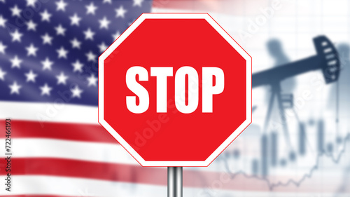 Stopping oil production in USA. Cessation of petroleum imports. Red stop sign near oil rig. USA flag and oil price charts. Fuel industry of united states. Export of petroleum products. 3d image