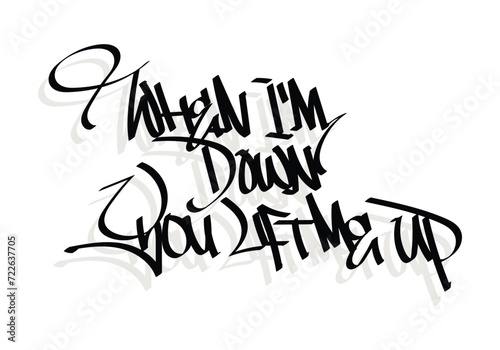 WHEN I M DOWN YOU LIFT ME UP graffiti tag style