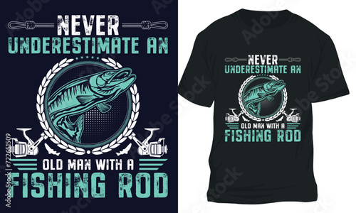 never underestimate an old man with a fishing rod. fishing t-shirt design