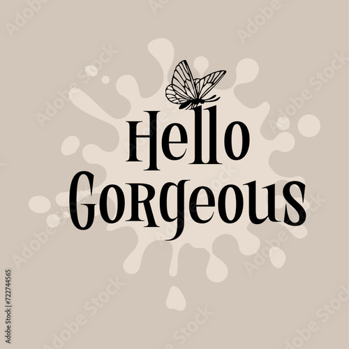 Hello Gorgeous slogan illustration design. 